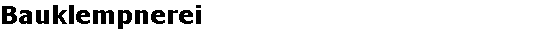 Bauklempnerei
